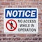 Signmission No Access While In Operation OSHA Notice Sign, Plastic, 10in W x 7in L, 2PK OS-2PACK-NS-P-710-L-14347 - alternate 6